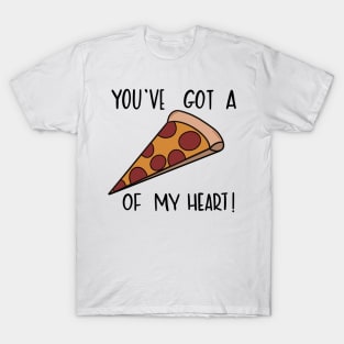 You've Got A Pizza of My Heart Cheesy Pun T-Shirt